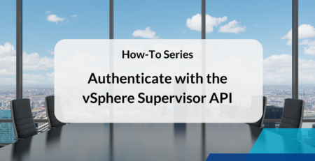 How-To Authenticate with the vSphere Supervisor API